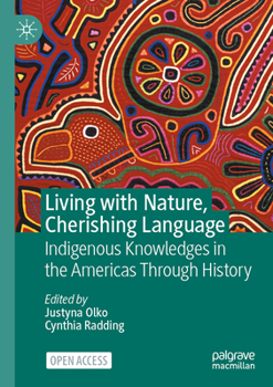 Paperback Living with Nature, Cherishing Language: Indigenous Knowledges in the Americas Through History Book