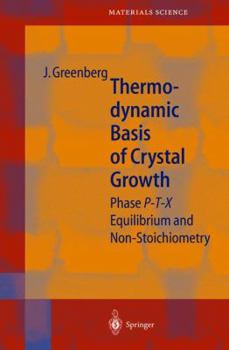 Hardcover Thermodynamic Basis of Crystal Growth: P-T-X Phase Equilibrium and Non-Stoichiometry Book