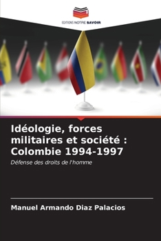 Idéologie, forces militaires et société: Colombie 1994-1997