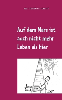 Auf dem Mars ist auch nicht mehr Leben als hier: Aphoristische Philosophie (German Edition)