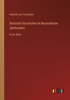 Deutsche Geschichte im Neunzehnten Jahrhundert: Erster Band