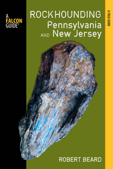 Paperback Rockhounding Pennsylvania and New Jersey: A Guide to the States' Best Rockhounding Sites Book