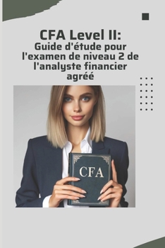 Paperback CFA Level II: Guide d'étude pour l'examen de niveau 2 de l'analyste financier agréé [French] Book