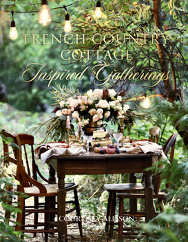 Hardcover French Country Cottage Inspired Gatherings Book