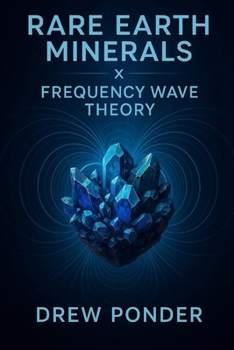 Rare Earth Minerals X Frequency Wave Theory