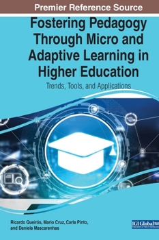 Hardcover Fostering Pedagogy Through Micro and Adaptive Learning in Higher Education: Trends, Tools, and Applications Book