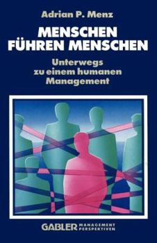 Paperback Menschen Führen Menschen: Unterwegs Zu Einem Humanen Management [German] Book