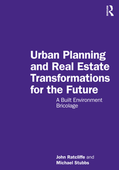 Paperback Urban Planning and Real Estate Transformations for the Future: A Built Environment Bricolage Book