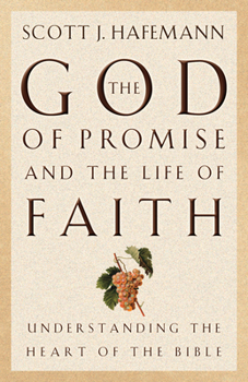 Paperback The God of Promise and the Life of Faith: Understanding the Heart of the Bible Book