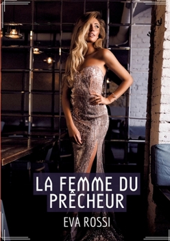 Paperback La Femme du Prêcheur: Récit Érotique XXX pour Adultes - Histoire de Sexe Explicite en Français [French] Book