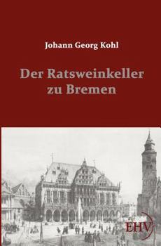 Paperback Der Ratsweinkeller zu Bremen [German] Book