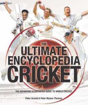 Hardcover The Ultimate Encyclopedia of Cricket: The Definitive Illustrated Guide to World Cricket Book