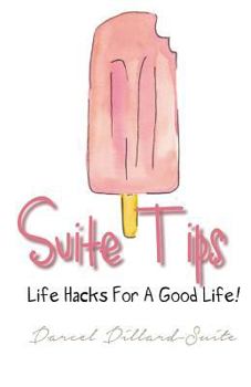 Paperback Suite Tips: Life Hacks For A Good Life! Book
