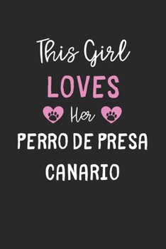 This Girl Loves Her Perro de Presa Canario: Lined Journal, 120 Pages, 6 x 9, Funny Perro de Presa Canario Gift Idea, Black Matte Finish (This Girl Loves Her Perro de Presa Canario Journal)