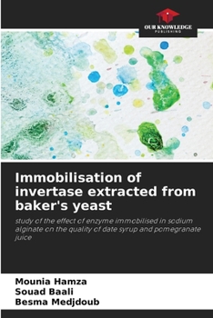 Immobilisation of invertase extracted from baker's yeast: study of the effect of enzyme immobilised in sodium alginate on the quality of date syrup and pomegranate juice