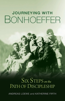 Paperback Journeying with Bonhoeffer: Six Steps on the Path of Discipleship Book