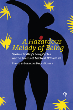 Paperback A Hazardous Melody of Being: Seóirse Bodley's Song Cycles on the Poems of Micheal O'Siadhail Book