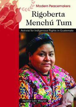 Library Binding Rigoberta Menchu Tum: Activist for Indigenous Rights in Guatemala Book