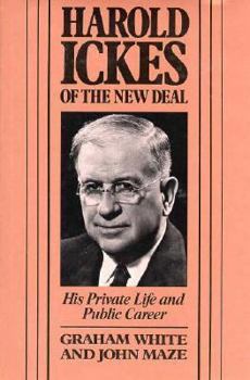 Hardcover Harold Ickes of the New Deal: His Private Life and Public Career Book