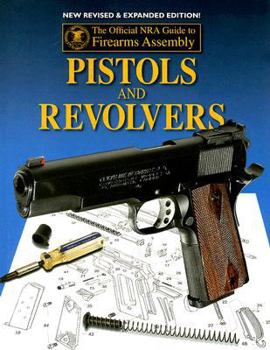 Paperback Pistols and Revolvers: The Official NRA Guide to Firearms Assembly Book