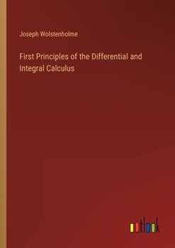 Paperback First Principles of the Differential and Integral Calculus Book