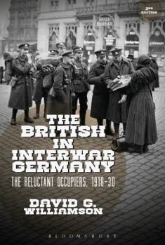 Paperback The British in Interwar Germany: The Reluctant Occupiers, 1918-30 Book