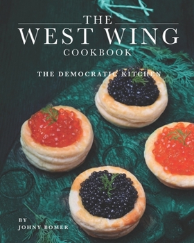 Paperback The West Wing Cookbook: The Democratic Kitchen Book