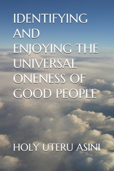 Paperback Identifying and Enjoying the Universal Oneness of Good People Book