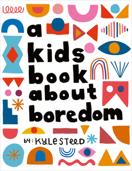 Hardcover A Kids Book about Boredom Book