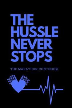 THE  HUSSLE NEVER STOPS (BLUE): The Marathon Continues