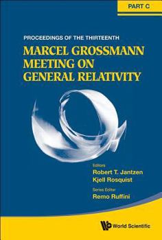 Hardcover The Thirteenth Marcel Grossmann Meeting on Recent Developments in Theoretical and Experimental General Relativity, Astrophysics, and Relativistic Fiel Book