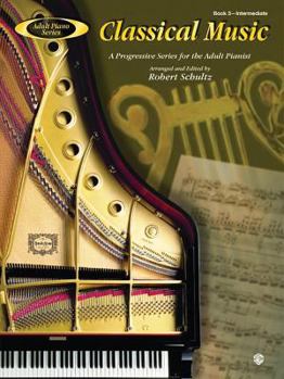 Paperback Adult Piano Classical Music, Bk 3: A Progressive Series for the Adult Pianist Book