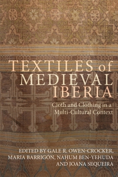 Hardcover Textiles of Medieval Iberia: Cloth and Clothing in a Multi-Cultural Context Book