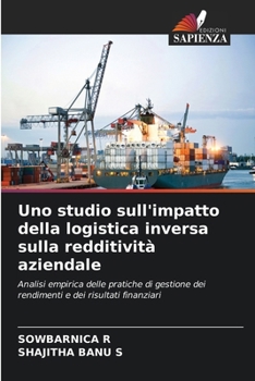 Uno studio sull'impatto della logistica inversa sulla redditività aziendale (Italian Edition)