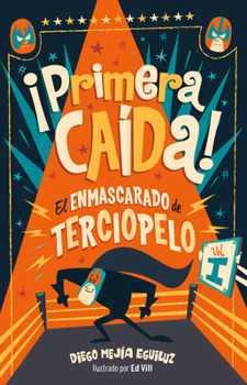 Paperback ¡Primera Caída! (El Enmascarado de Terciopelo 1)/ First Fall! [Spanish] Book