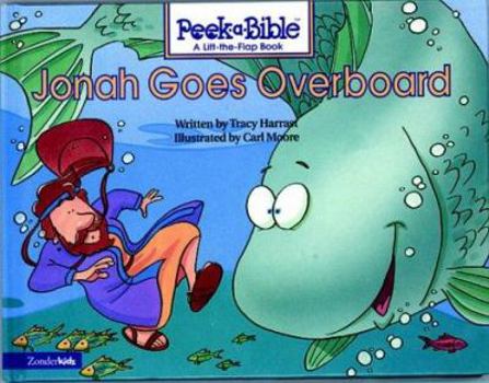 Hardcover Peek a Bible: Jonah Goes Overboard (Peek a Bible) Book