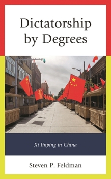 Hardcover Dictatorship by Degrees: Xi Jinping in China Book
