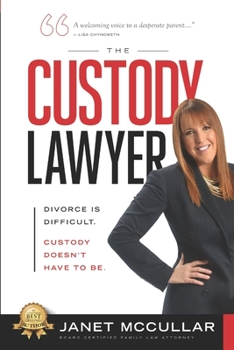 Paperback The Custody Lawyer: Divorce Is Difficult - Custody Doesn't Have To Be Book
