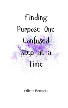 Paperback Finding Purpose One Confused Step at a Time Book