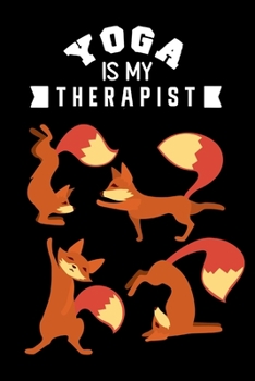 Paperback Yoga Is My Therapist: Funny Yoga Fox Gag Gifts for Her, Hilarious Mother's Day Gift Ideas, Christmas Gifts For Yoga Lovers, Small Lined Jour Book