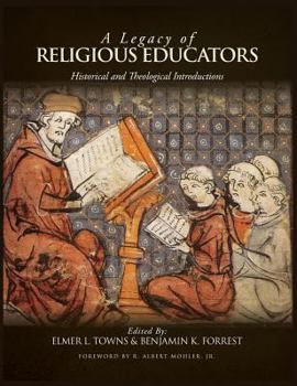 Hardcover A Legacy of Religious Educators: Historical and Theological Introductions Book