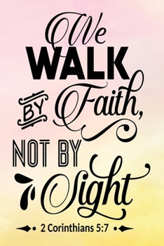 Paperback Daily Gratitude Journal: Walk By Faith 2 Corinthians 5:7 - Daily and Weekly Reflection - Positive Mindset Notebook - Cultivate Happiness Diary Book