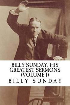Paperback Billy Sunday His Greatest Sermons: Volume 1 Book