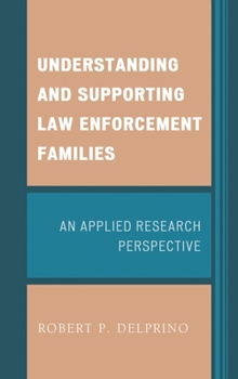 Hardcover Understanding and Supporting Law Enforcement Families: An Applied Research Perspective Book