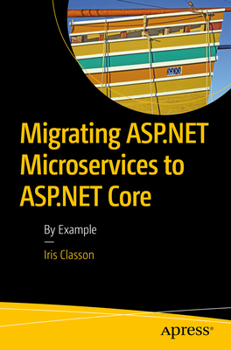 Paperback Migrating ASP.NET Microservices to ASP.NET Core: By Example Book