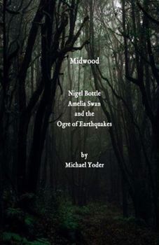 Paperback Midwood: Nigel Bottle, Amelia Swan and the Ogre of Earthquakes Book