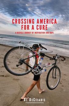 Paperback Crossing America For A Cure: A Bicycle Journey of Inspiration And Hope Book