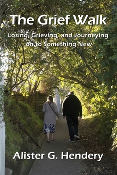 Paperback The Grief Walk: Losing, Grieving, and Journeying on to Something New Book