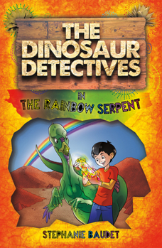 Paperback The Dinosaur Detectives in the Rainbow Serpent Book
