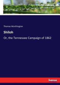 Paperback Shiloh: Or, the Tennessee Campaign of 1862 Book